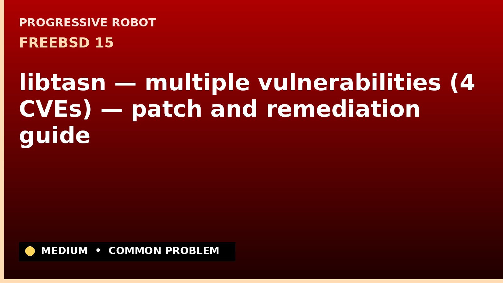 FreeBSD 15 — libtasn — multiple vulnerabilities (4 CVEs) — patch and remediation guide