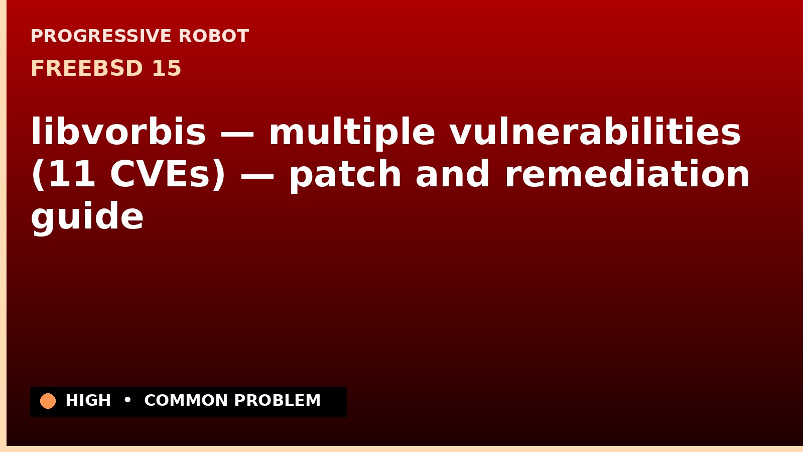 FreeBSD 15 — libvorbis — multiple vulnerabilities (11 CVEs) — patch and remediation guide — diagnosis and fix on FreeBSD 15