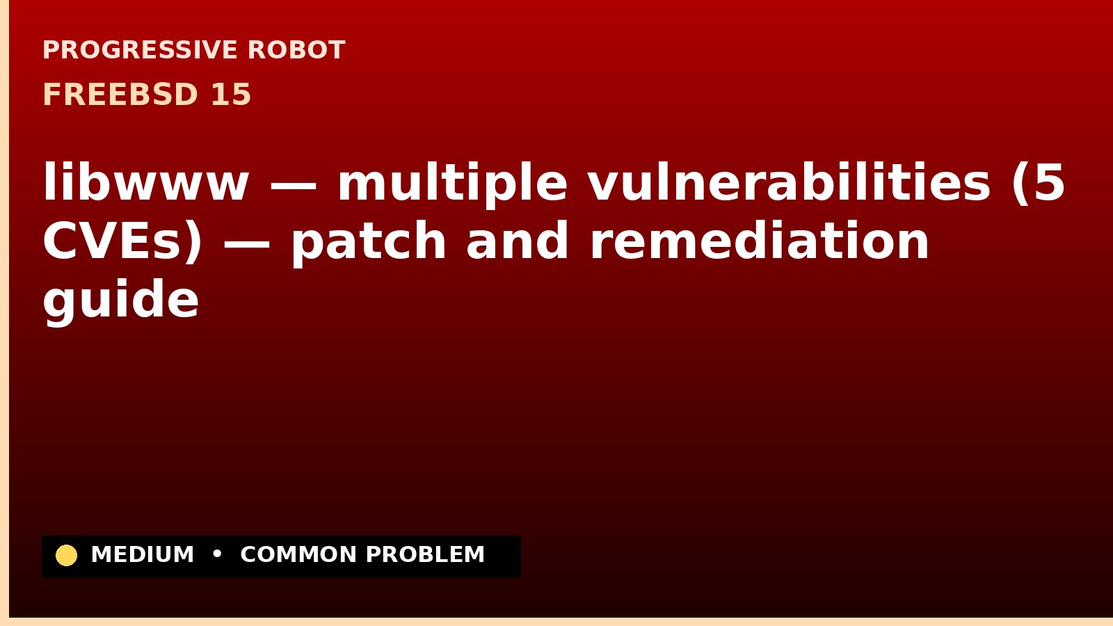FreeBSD 15 — libwww — multiple vulnerabilities (5 CVEs) — patch and remediation guide — diagnosis and fix on FreeBSD 15