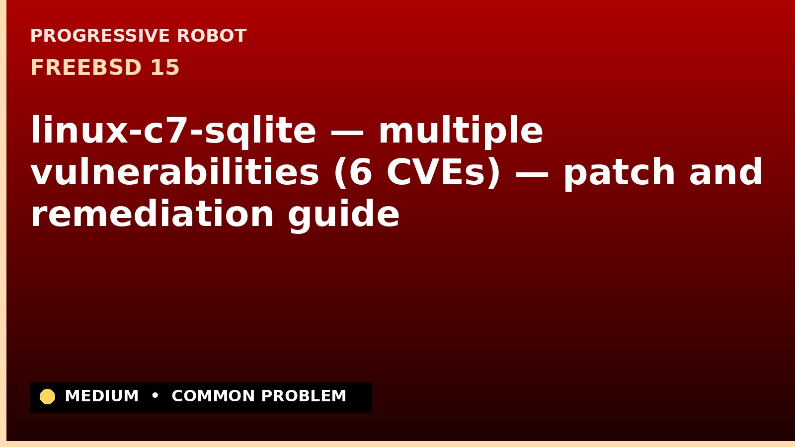 FreeBSD 15 — linux-c7-sqlite — multiple vulnerabilities (6 CVEs) — patch and remediation guide — diagnosis and fix on FreeBSD 15