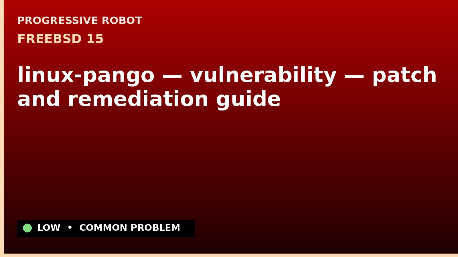 FreeBSD 15 — linux-pango — vulnerability — patch and remediation guide — diagnosis and fix on FreeBSD 15