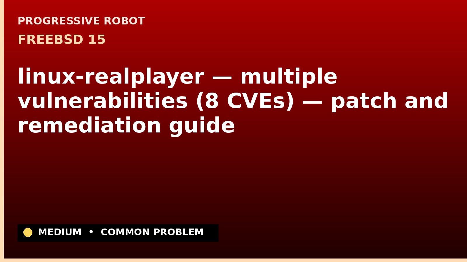 FreeBSD 15 — linux-realplayer — multiple vulnerabilities (8 CVEs) — patch and remediation guide