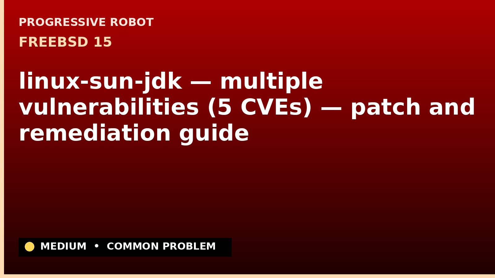 FreeBSD 15 — linux-sun-jdk — multiple vulnerabilities (5 CVEs) — patch and remediation guide