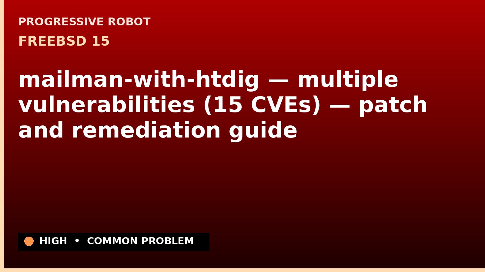FreeBSD 15 — mailman-with-htdig — multiple vulnerabilities (15 CVEs) — patch and remediation guide — diagnosis and fix on FreeBSD 15