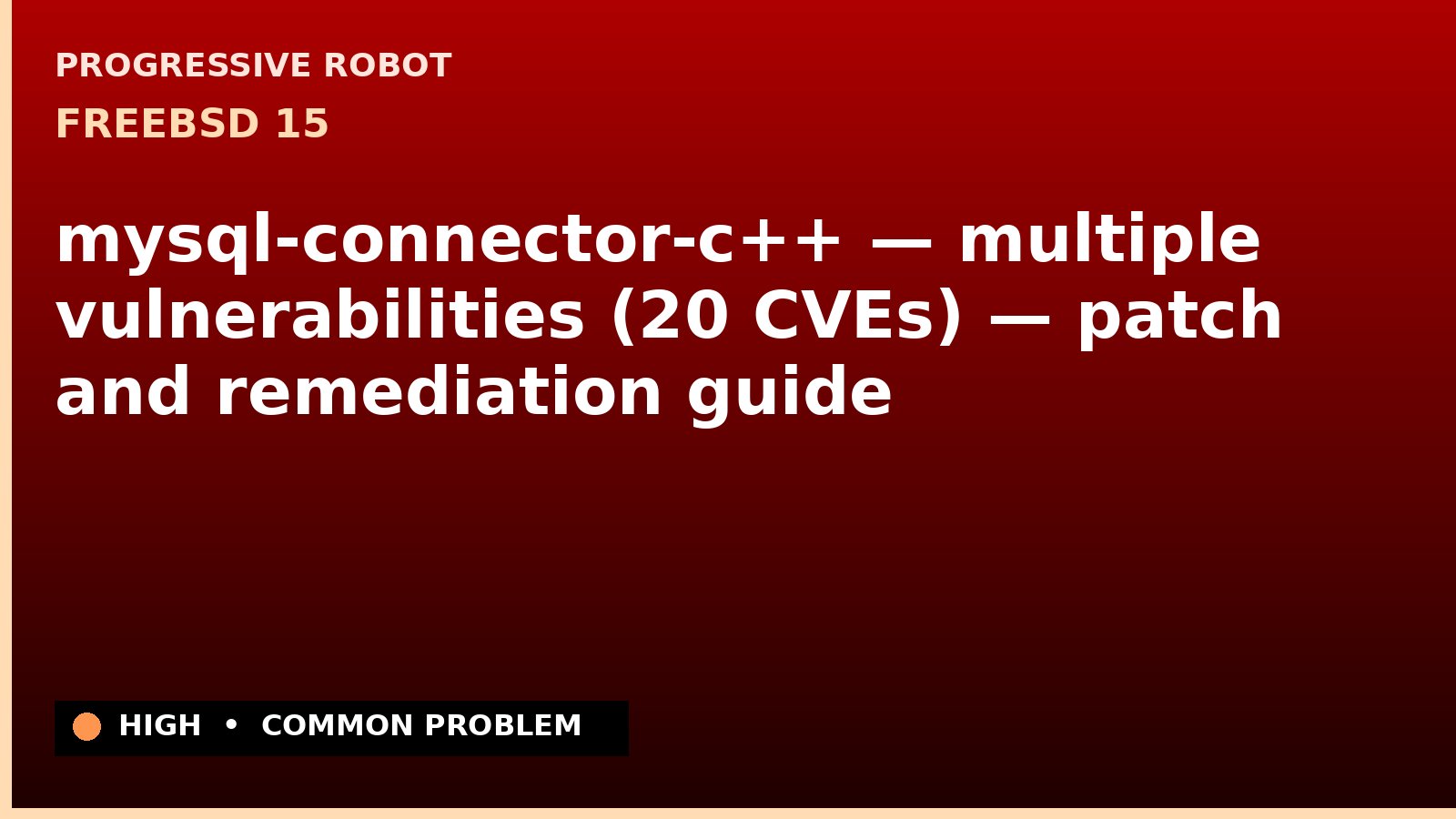 FreeBSD 15 — mysql-connector-c++ — multiple vulnerabilities (20 CVEs) — patch and remediation guide — diagnosis and fix on FreeBSD 15