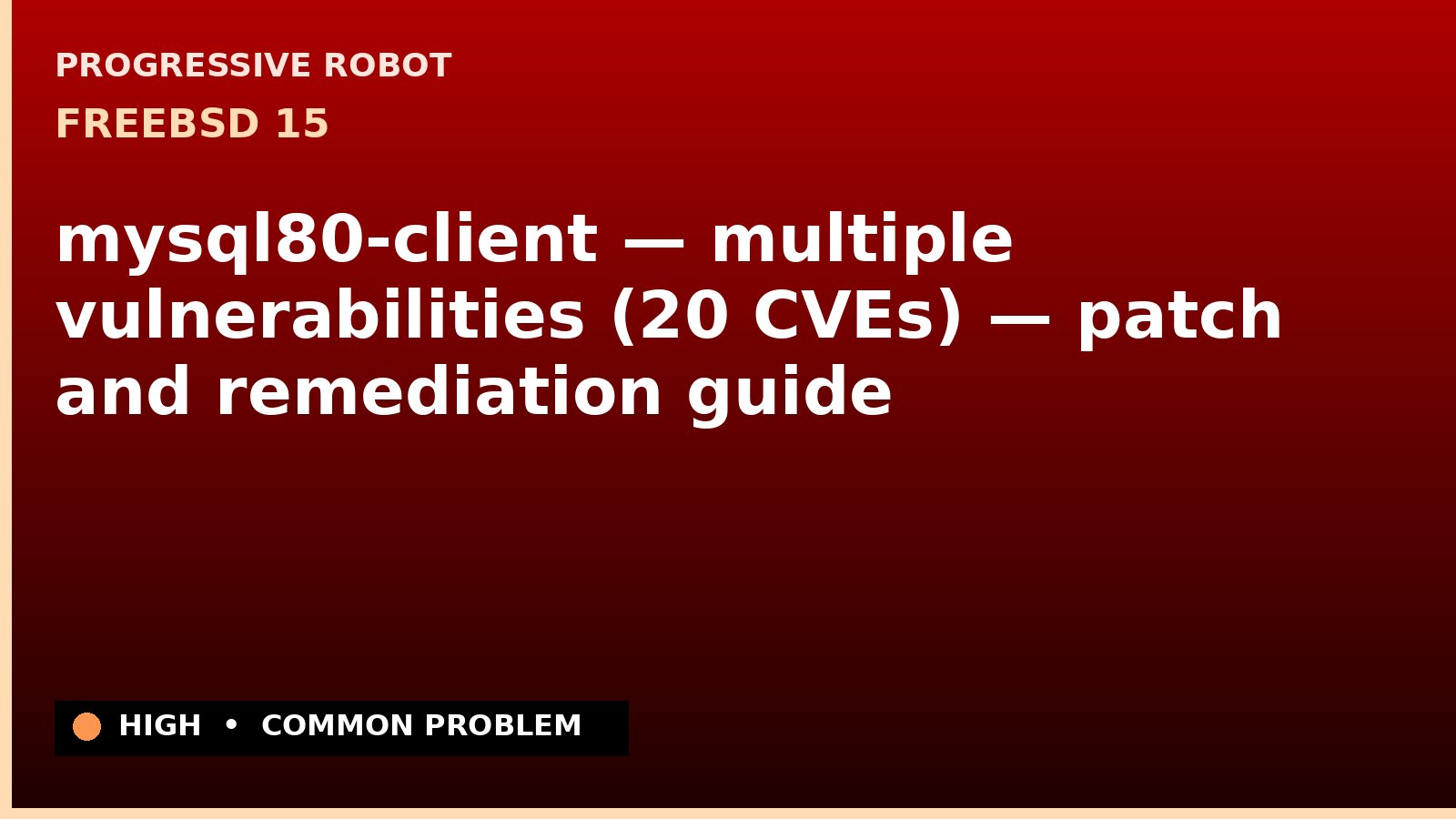 FreeBSD 15 — mysql80-client — multiple vulnerabilities (20 CVEs) — patch and remediation guide — diagnosis and fix on FreeBSD 15
