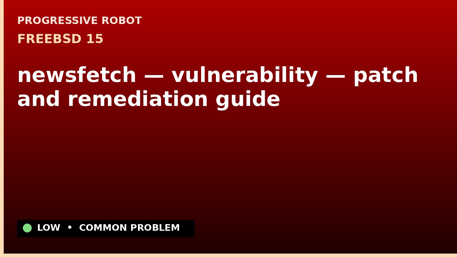 FreeBSD 15 — newsfetch — vulnerability — patch and remediation guide — diagnosis and fix on FreeBSD 15