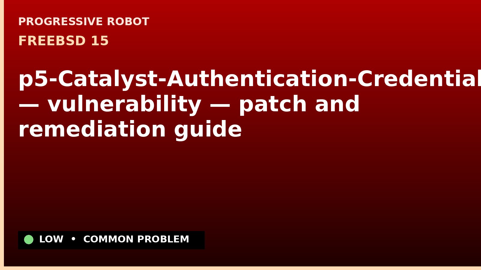 FreeBSD 15 — p5-Catalyst-Authentication-Credential-HTTP — vulnerability — patch and remediation guide — diagnosis and fix on FreeBSD 15