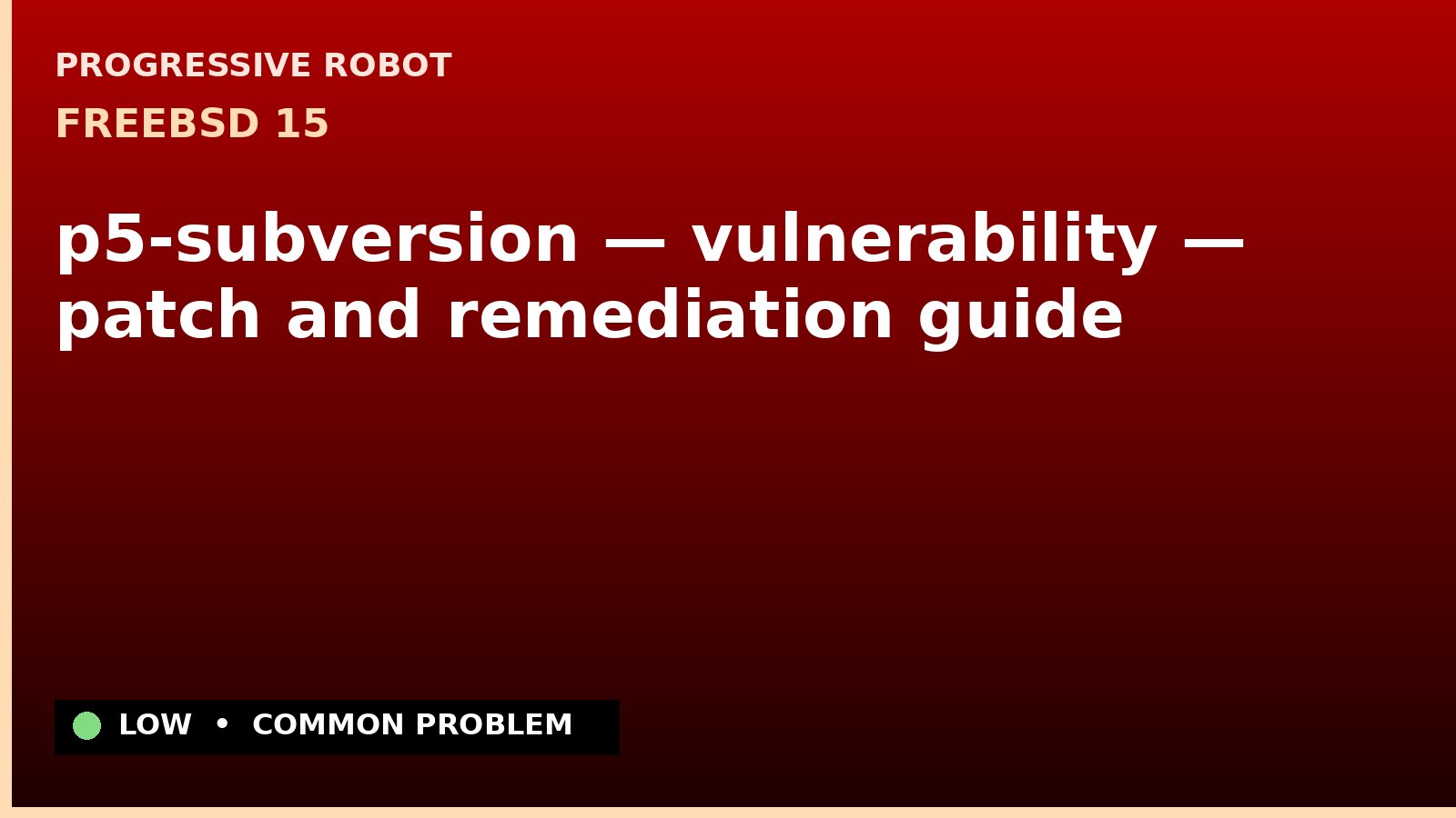 FreeBSD 15 — p5-subversion — vulnerability — patch and remediation guide — diagnosis and fix on FreeBSD 15