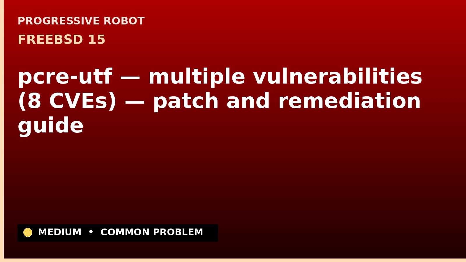 FreeBSD 15 — pcre-utf — multiple vulnerabilities (8 CVEs) — patch and remediation guide