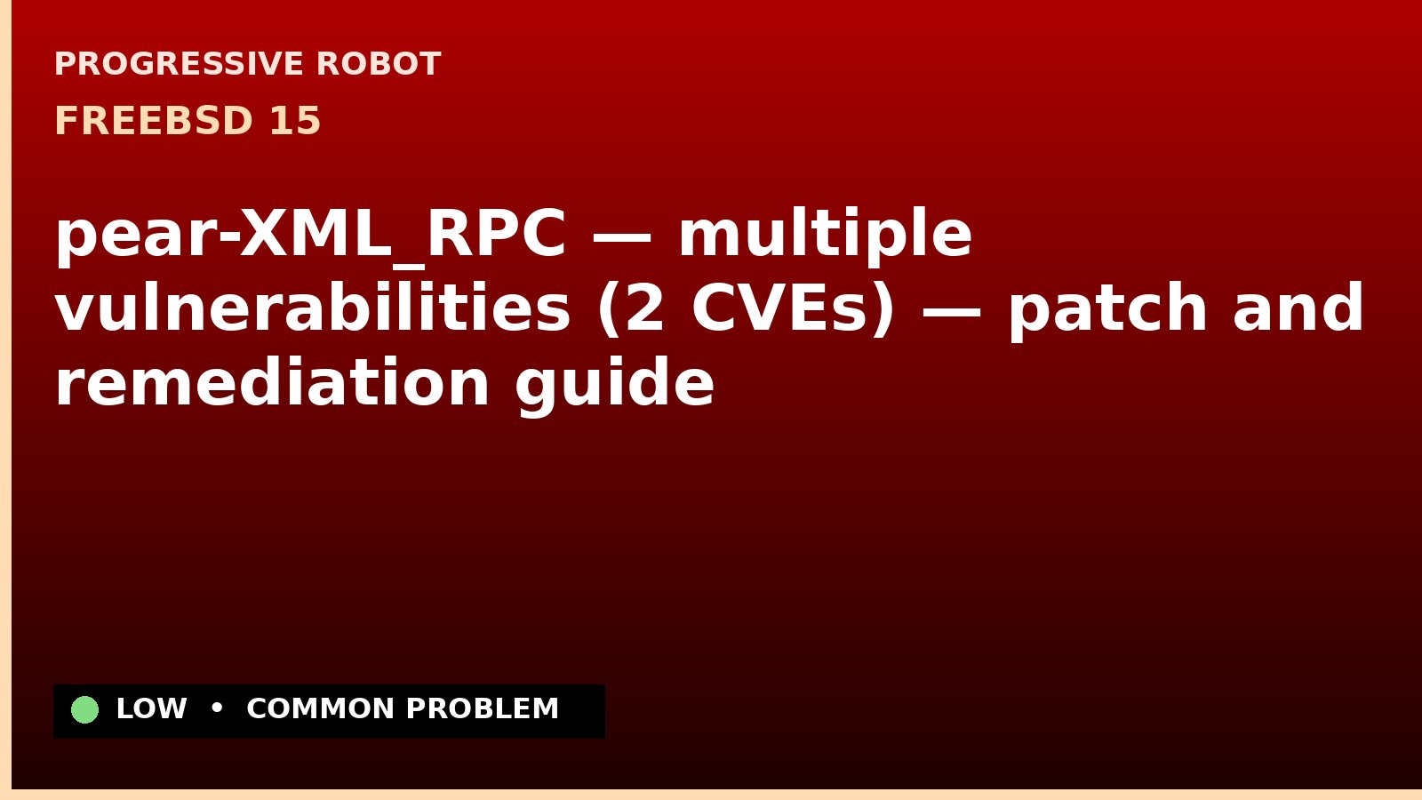 FreeBSD 15 — pear-XML_RPC — multiple vulnerabilities (2 CVEs) — patch and remediation guide — diagnosis and fix on FreeBSD 15