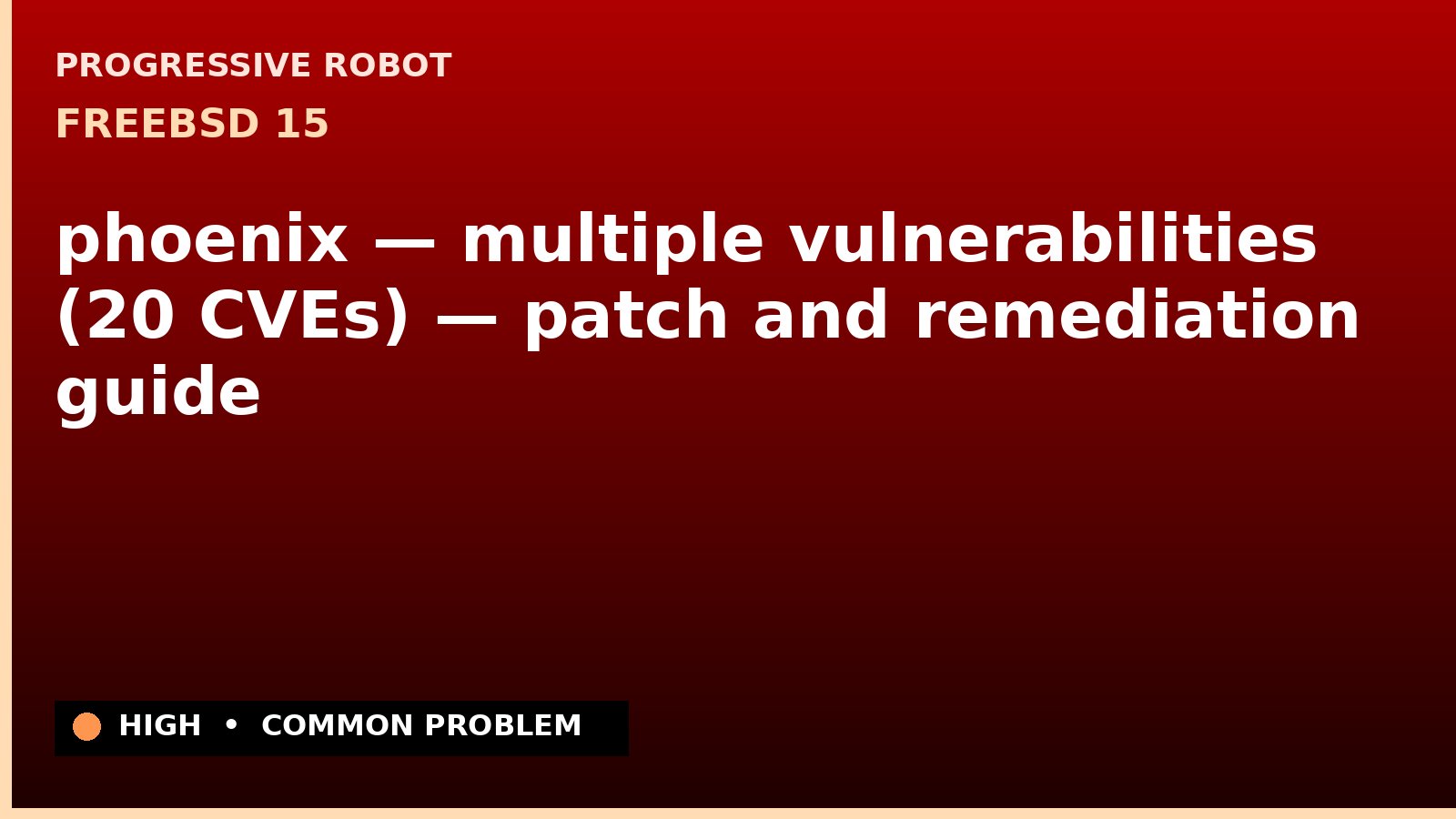 FreeBSD 15 — phoenix — multiple vulnerabilities (20 CVEs) — patch and remediation guide — diagnosis and fix on FreeBSD 15