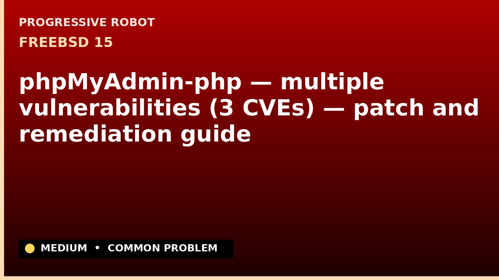 FreeBSD 15 — phpMyAdmin-php — multiple vulnerabilities (3 CVEs) — patch and remediation guide — diagnosis and fix on FreeBSD 15