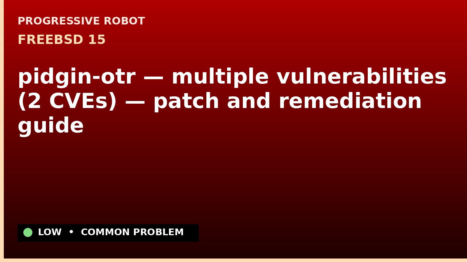 FreeBSD 15 — pidgin-otr — multiple vulnerabilities (2 CVEs) — patch and remediation guide — diagnosis and fix on FreeBSD 15