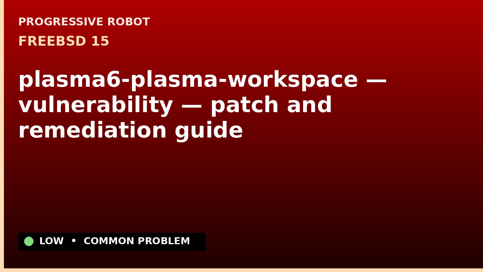 FreeBSD 15 — plasma6-plasma-workspace — vulnerability — patch and remediation guide — diagnosis and fix on FreeBSD 15