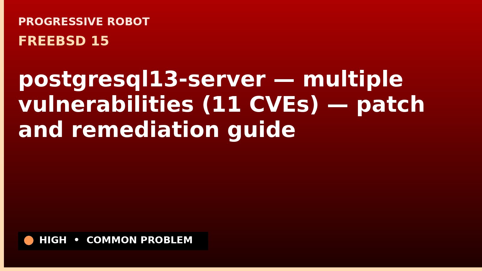 FreeBSD 15 — postgresql13-server — multiple vulnerabilities (11 CVEs) — patch and remediation guide — diagnosis and fix on FreeBSD 15