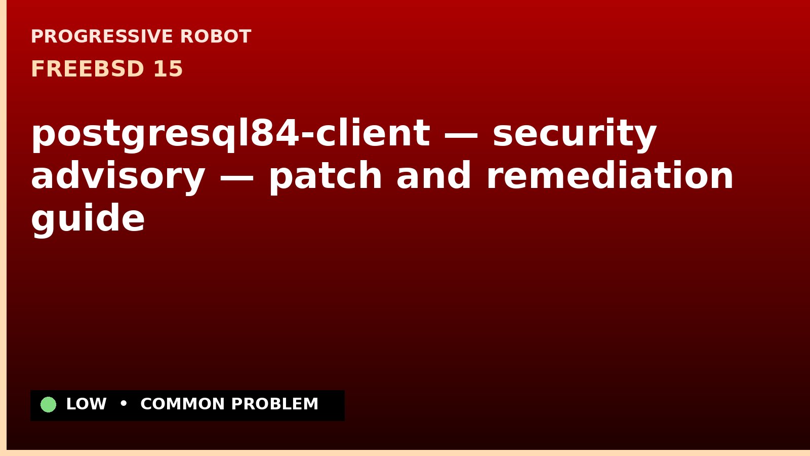 FreeBSD 15 — postgresql84-client — security advisory — patch and remediation guide — diagnosis and fix on FreeBSD 15