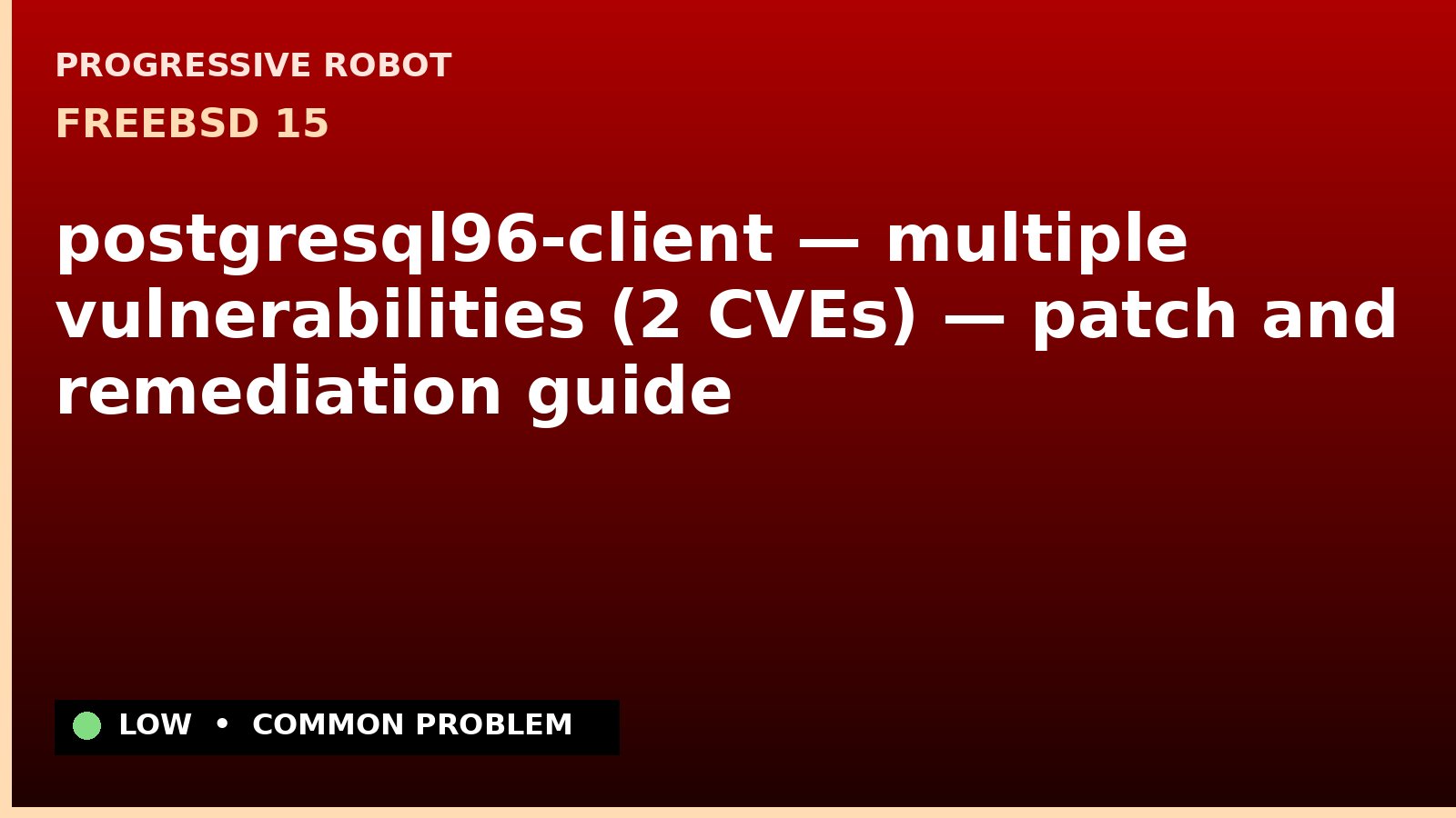 FreeBSD 15 — postgresql96-client — multiple vulnerabilities (2 CVEs) — patch and remediation guide — diagnosis and fix on FreeBSD 15