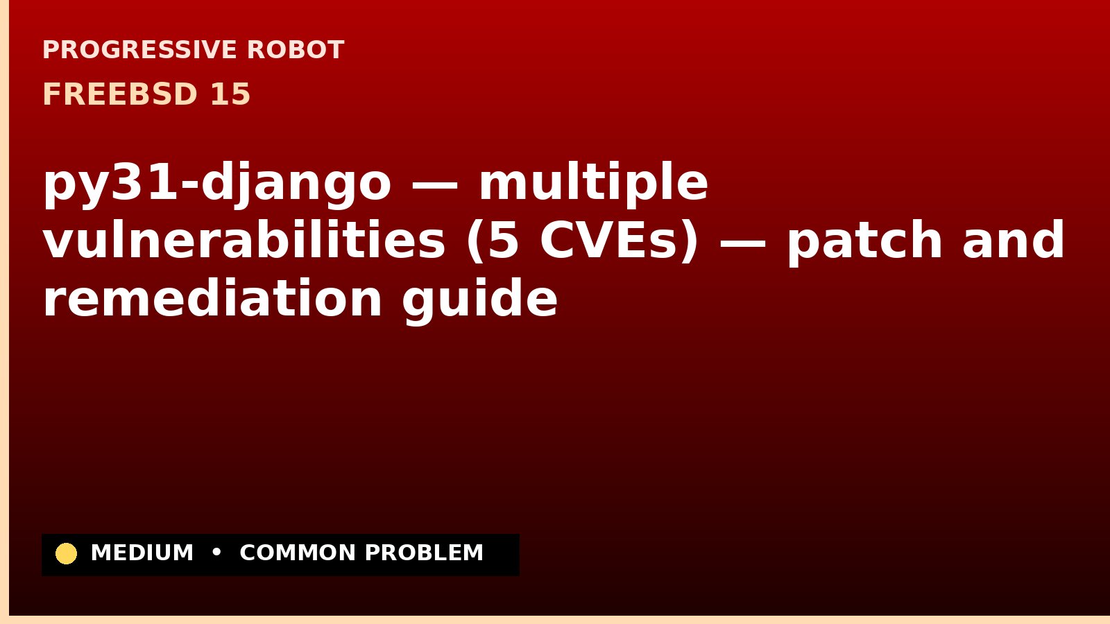 FreeBSD 15 — py31-django — multiple vulnerabilities (5 CVEs) — patch and remediation guide — diagnosis and fix on FreeBSD 15