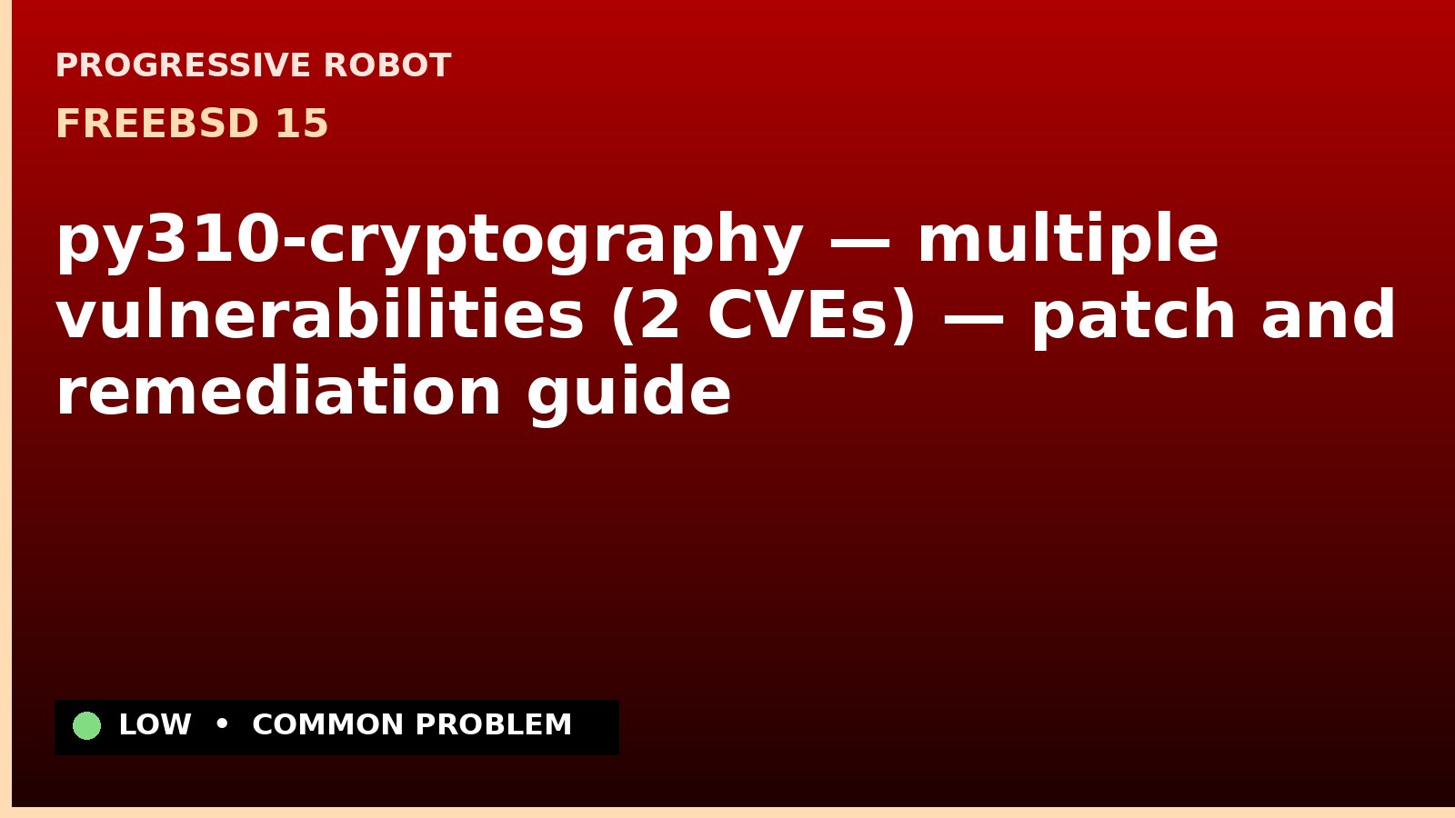FreeBSD 15 — py310-cryptography — multiple vulnerabilities (2 CVEs) — patch and remediation guide — diagnosis and fix on FreeBSD 15