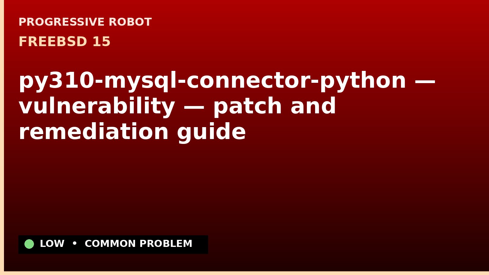 FreeBSD 15 — py310-mysql-connector-python — vulnerability — patch and remediation guide — diagnosis and fix on FreeBSD 15