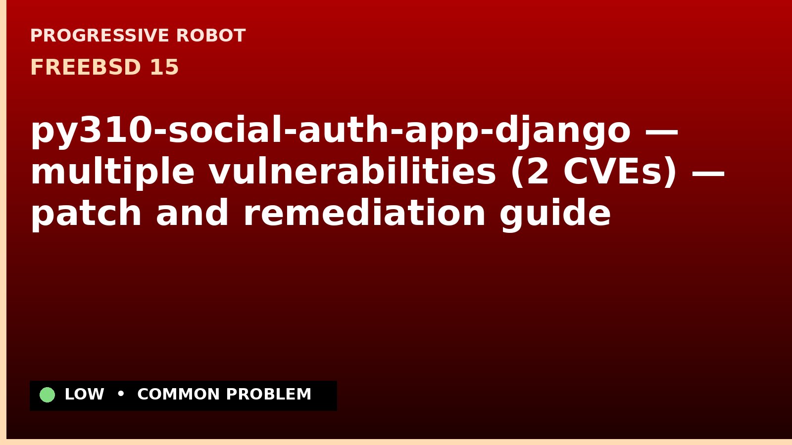FreeBSD 15 — py310-social-auth-app-django — multiple vulnerabilities (2 CVEs) — patch and remediation guide
