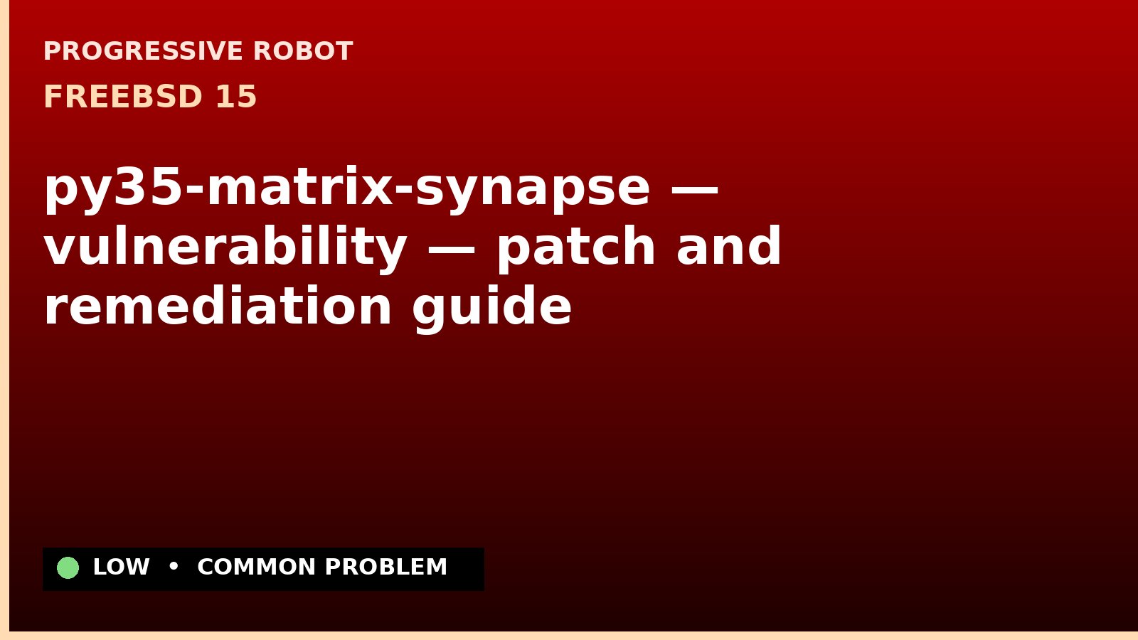 FreeBSD 15 — py35-matrix-synapse — vulnerability — patch and remediation guide — diagnosis and fix on FreeBSD 15