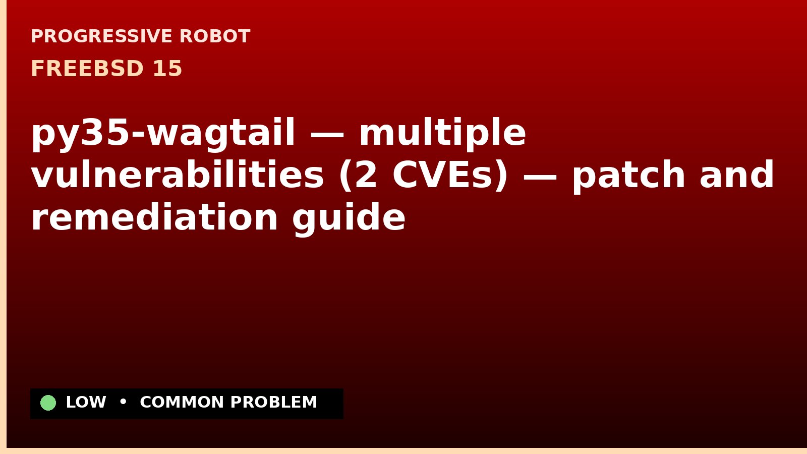 FreeBSD 15 — py35-wagtail — multiple vulnerabilities (2 CVEs) — patch and remediation guide — diagnosis and fix on FreeBSD 15