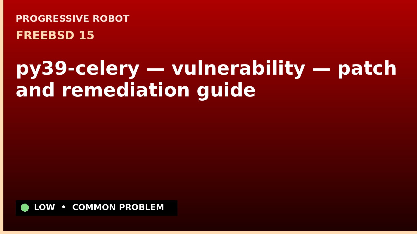 FreeBSD 15 — py39-celery — vulnerability — patch and remediation guide — diagnosis and fix on FreeBSD 15