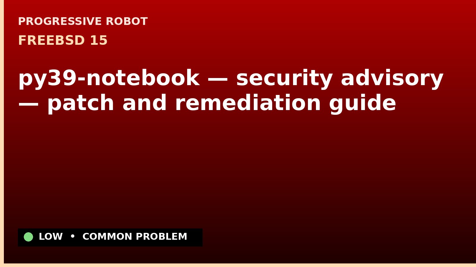 FreeBSD 15 — py39-notebook — security advisory — patch and remediation guide — diagnosis and fix on FreeBSD 15