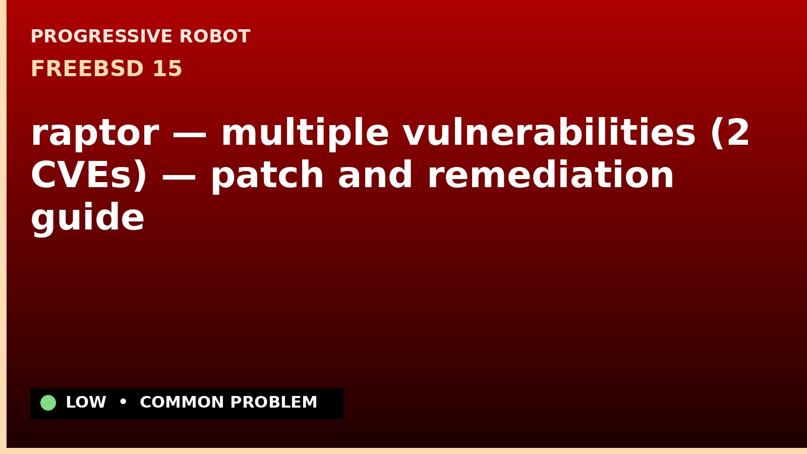 FreeBSD 15 — raptor — multiple vulnerabilities (2 CVEs) — patch and remediation guide — diagnosis and fix on FreeBSD 15
