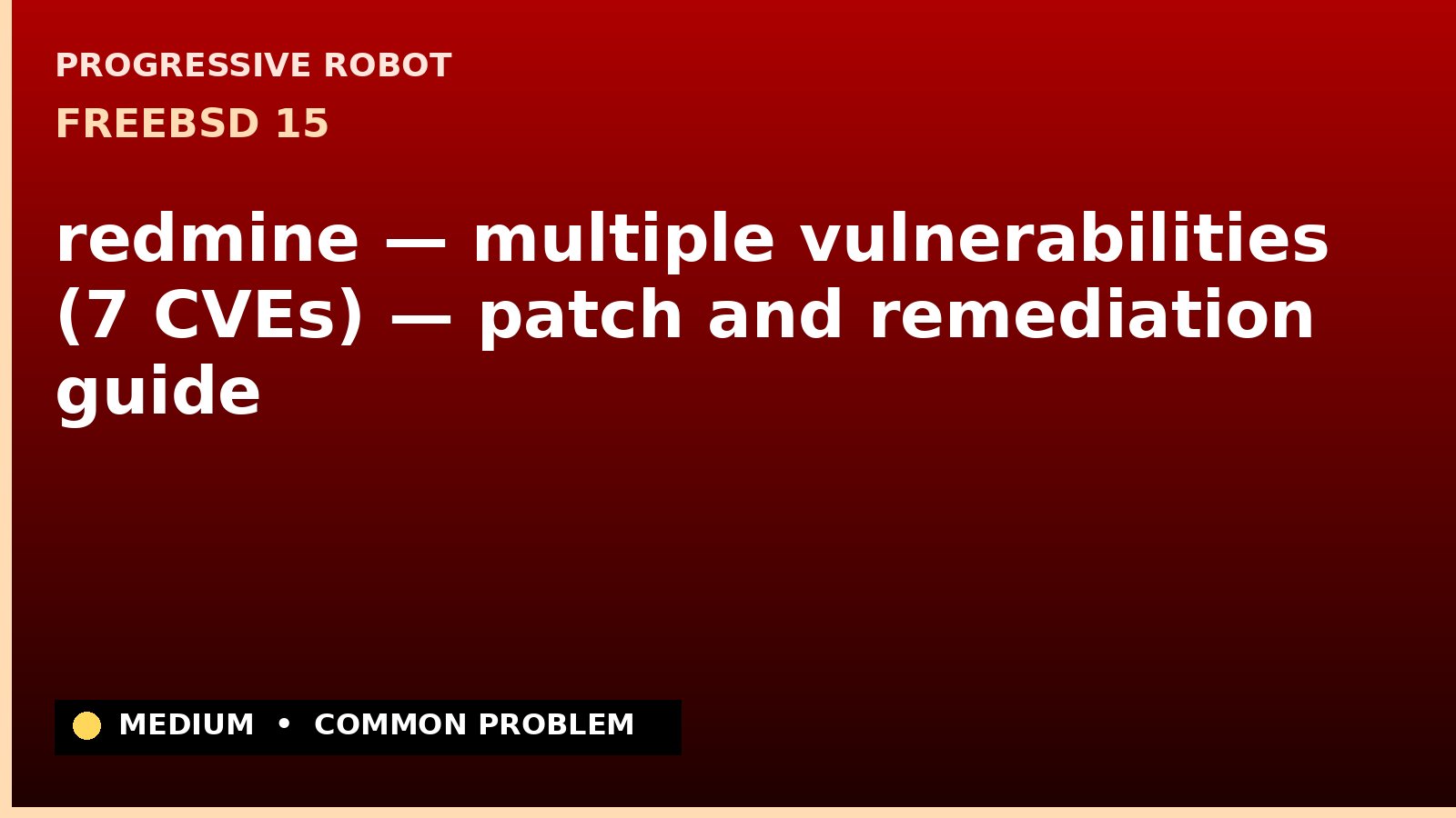 FreeBSD 15 — redmine — multiple vulnerabilities (7 CVEs) — patch and remediation guide — diagnosis and fix on FreeBSD 15