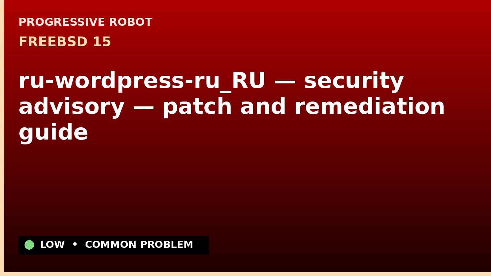 FreeBSD 15 — ru-wordpress-ru_RU — security advisory — patch and remediation guide — diagnosis and fix on FreeBSD 15