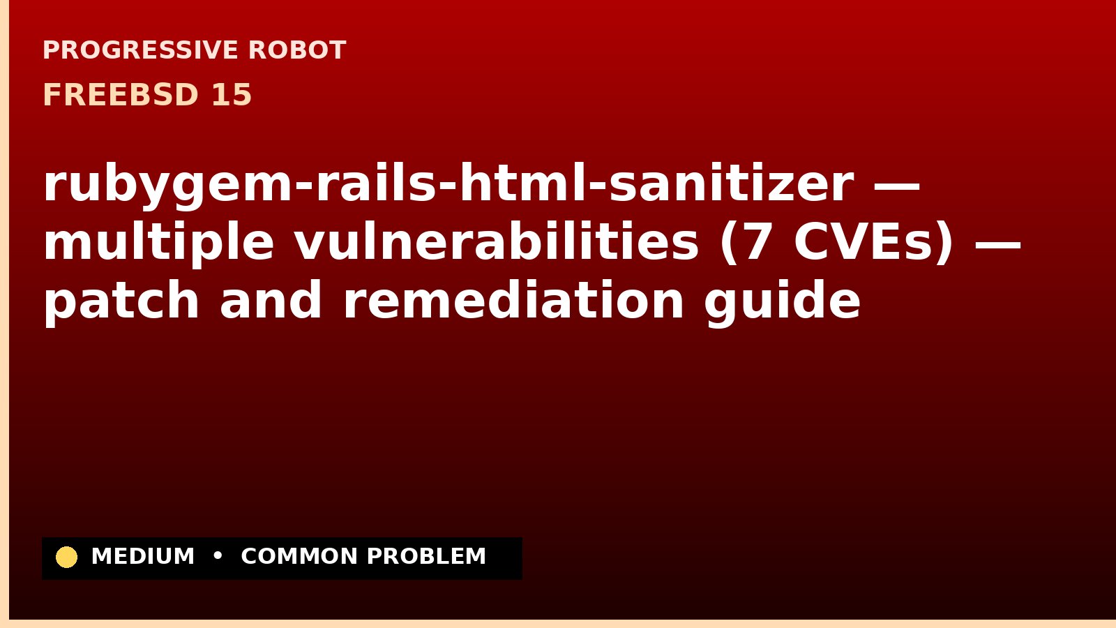 FreeBSD 15 — rubygem-rails-html-sanitizer — multiple vulnerabilities (7 CVEs) — patch and remediation guide — diagnosis and fix on FreeBSD 15