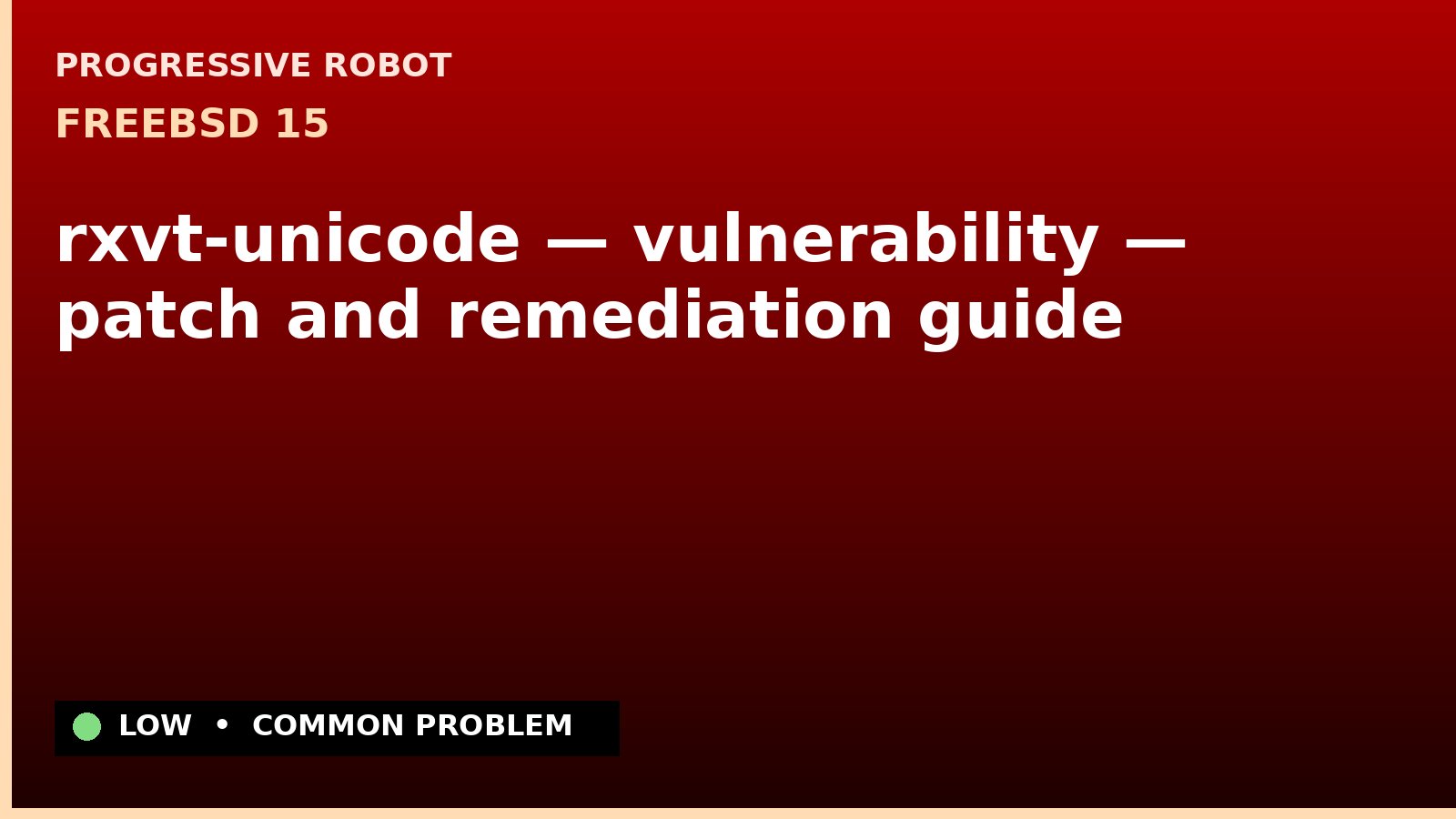 FreeBSD 15 — rxvt-unicode — vulnerability — patch and remediation guide — diagnosis and fix on FreeBSD 15