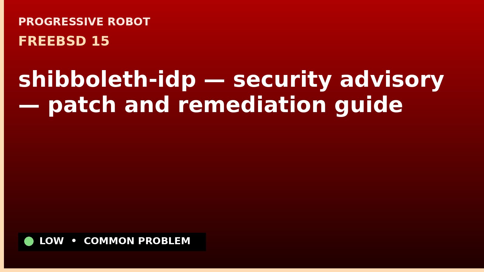 FreeBSD 15 — shibboleth-idp — security advisory — patch and remediation guide — diagnosis and fix on FreeBSD 15
