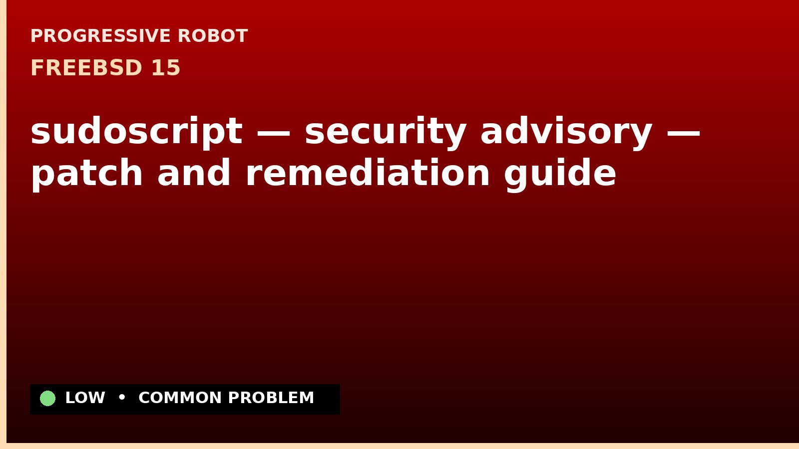 FreeBSD 15 — sudoscript — security advisory — patch and remediation guide — diagnosis and fix on FreeBSD 15