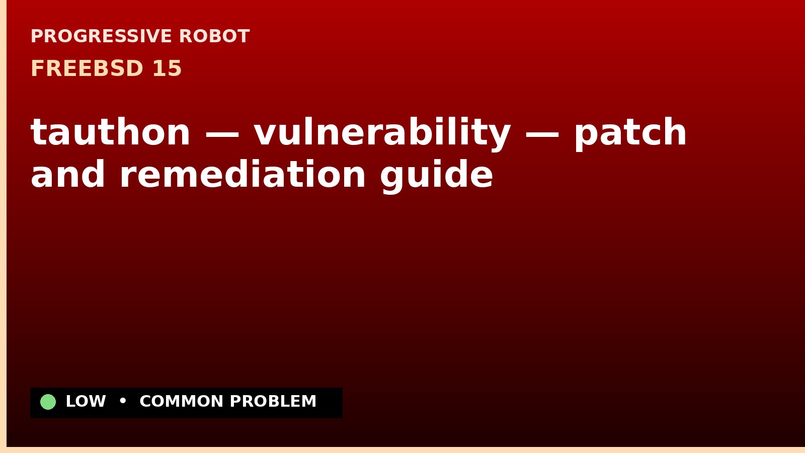 FreeBSD 15 — tauthon — vulnerability — patch and remediation guide — diagnosis and fix on FreeBSD 15