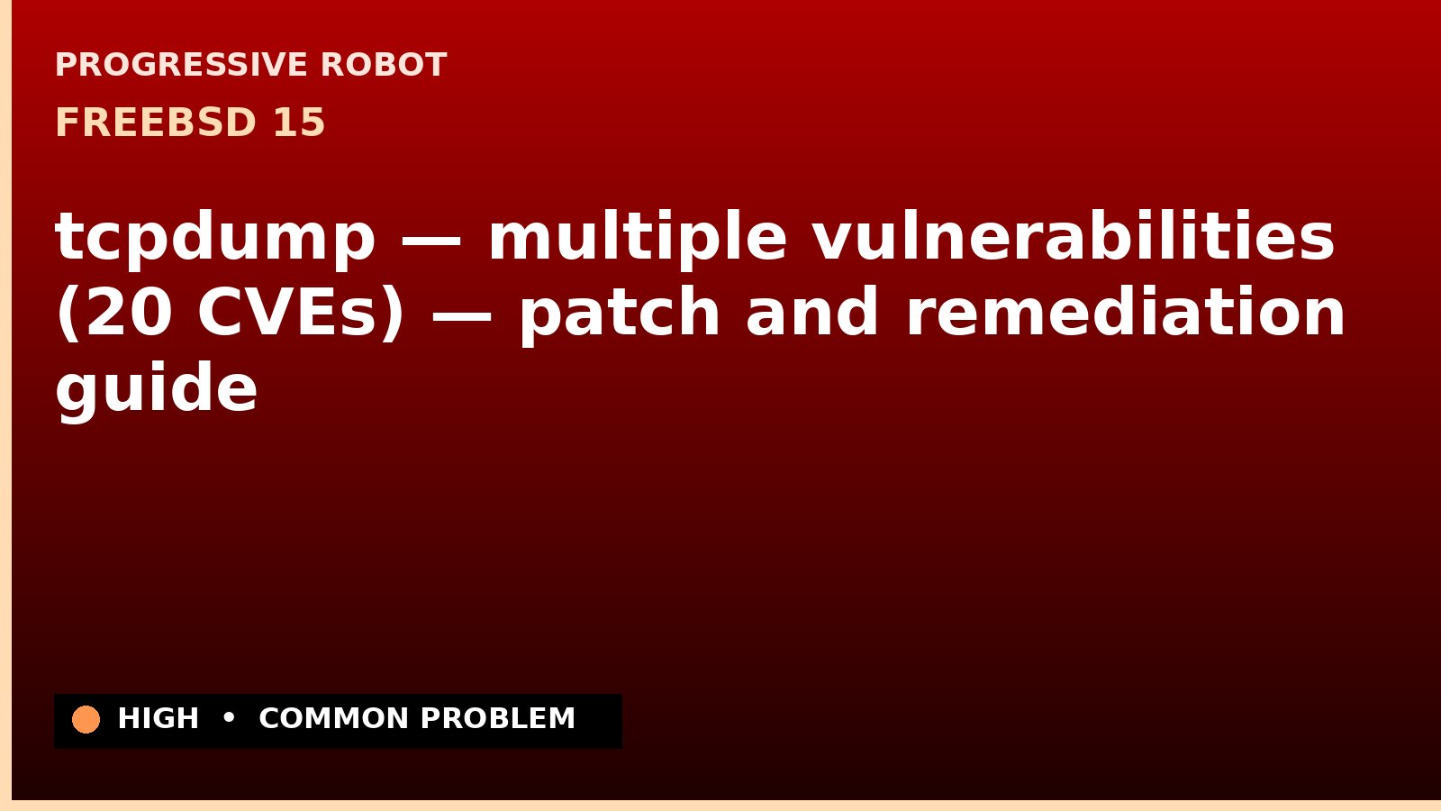 FreeBSD 15 — tcpdump — multiple vulnerabilities (20 CVEs) — patch and remediation guide — diagnosis and fix on FreeBSD 15