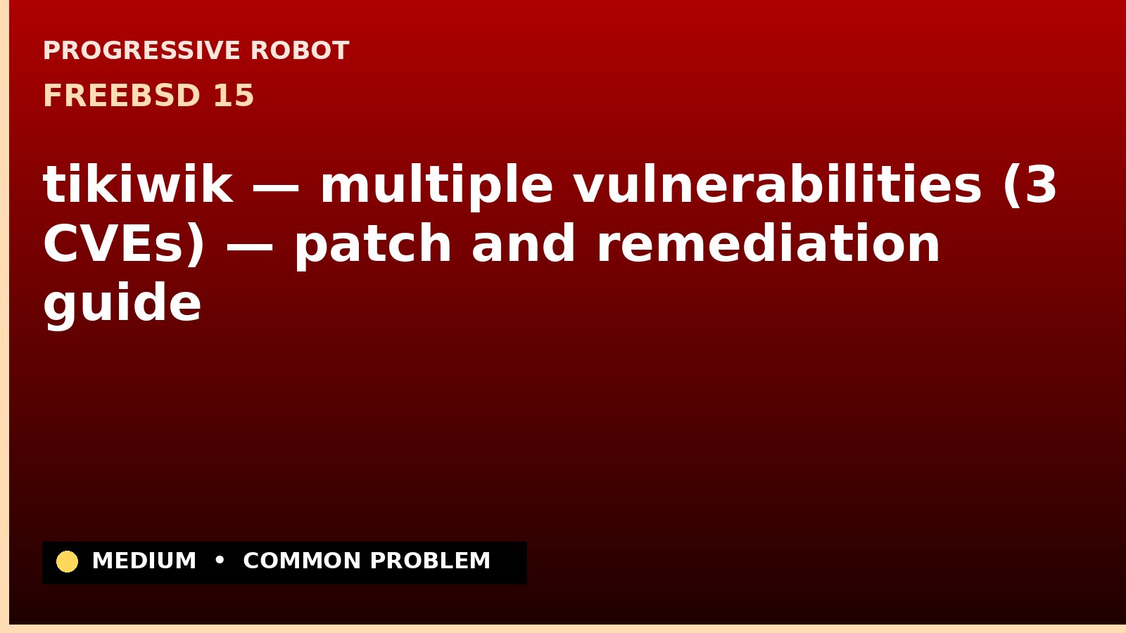 FreeBSD 15 — tikiwik — multiple vulnerabilities (3 CVEs) — patch and remediation guide — diagnosis and fix on FreeBSD 15