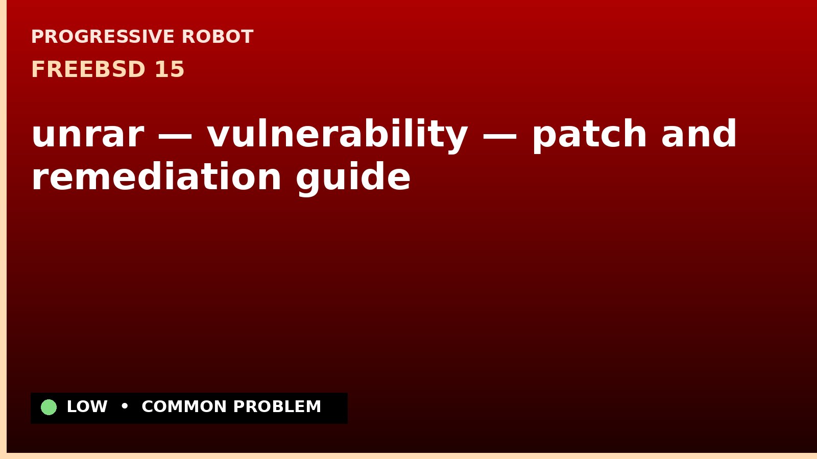 FreeBSD 15 — unrar — vulnerability — patch and remediation guide — diagnosis and fix on FreeBSD 15