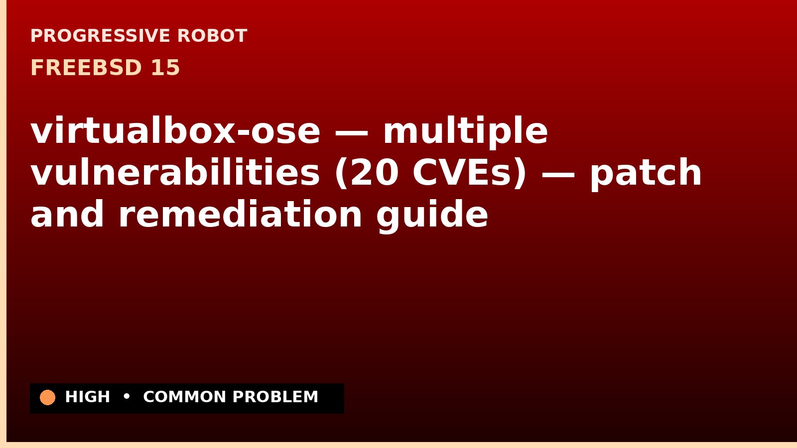 FreeBSD 15 — virtualbox-ose — multiple vulnerabilities (20 CVEs) — patch and remediation guide — diagnosis and fix on FreeBSD 15