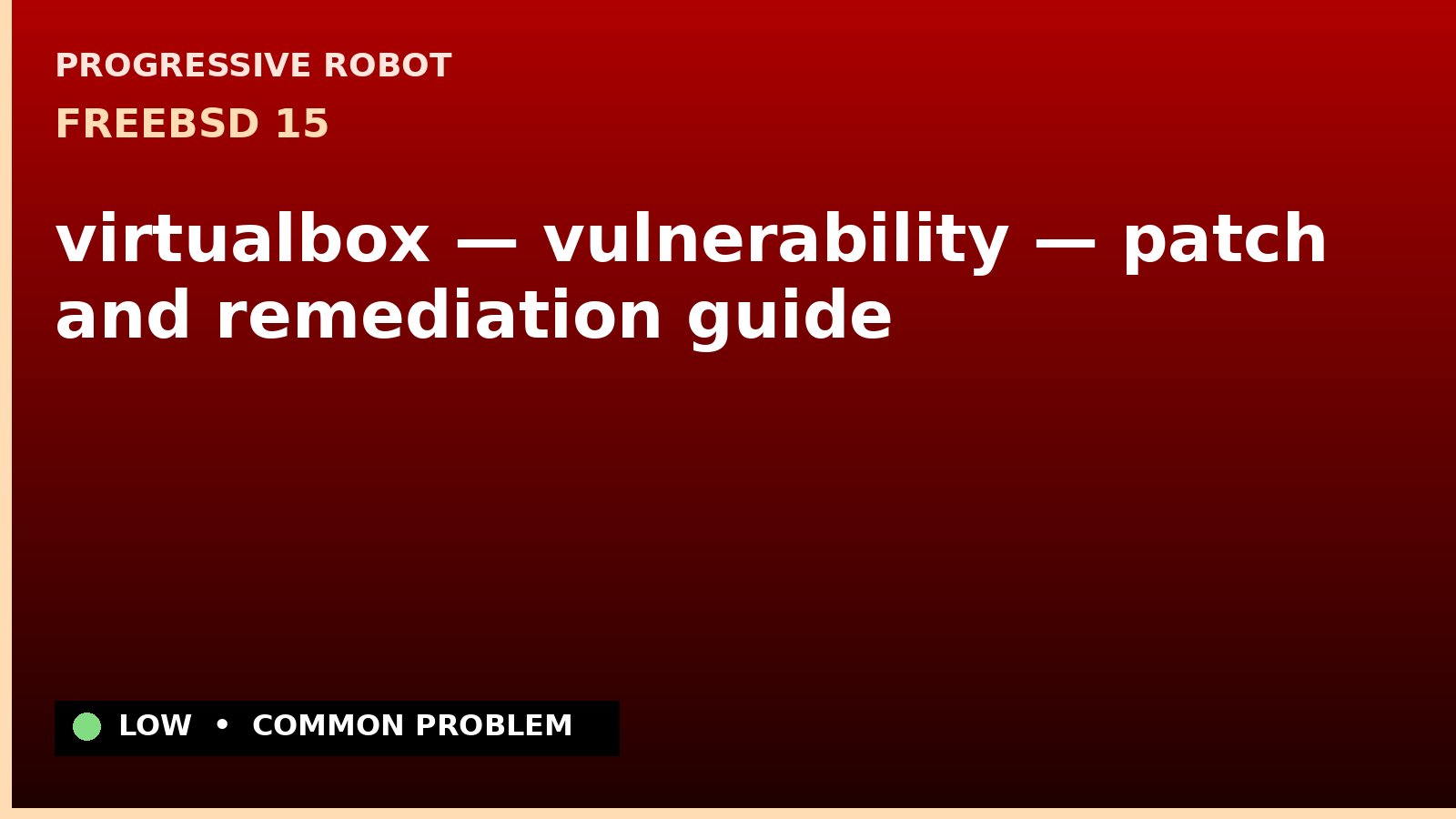 FreeBSD 15 — virtualbox — vulnerability — patch and remediation guide — diagnosis and fix on FreeBSD 15