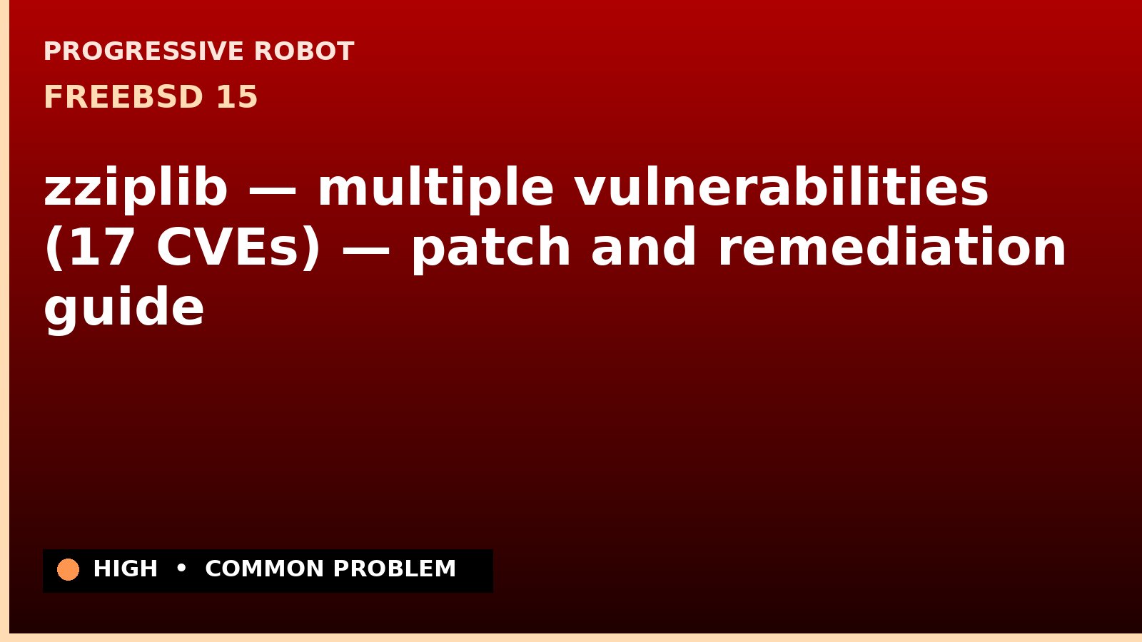 FreeBSD 15 — zziplib — multiple vulnerabilities (17 CVEs) — patch and remediation guide — diagnosis and fix on FreeBSD 15