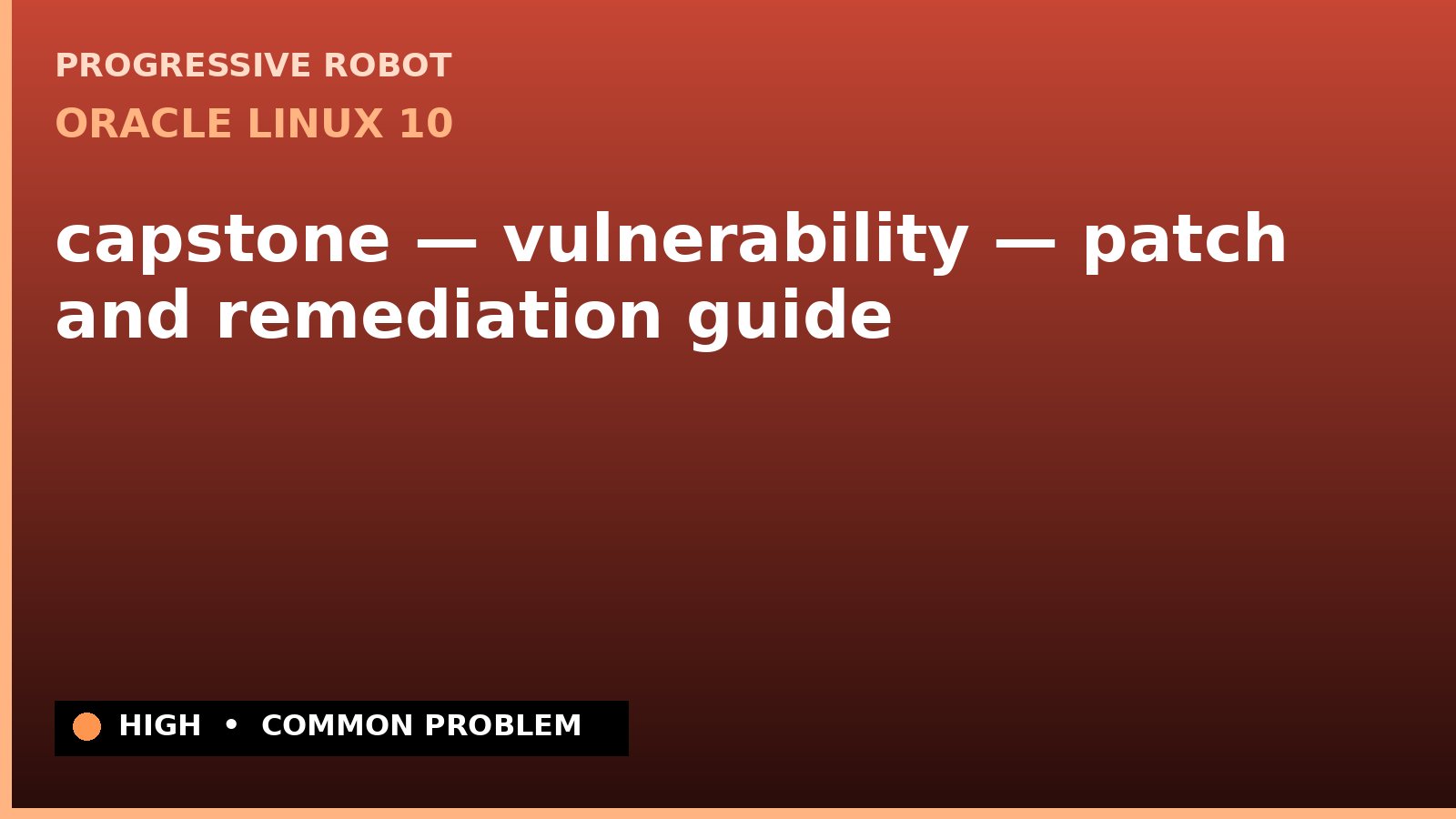 Oracle Linux 10 — capstone — vulnerability — patch and remediation guide — diagnosis and fix on Oracle Linux 10