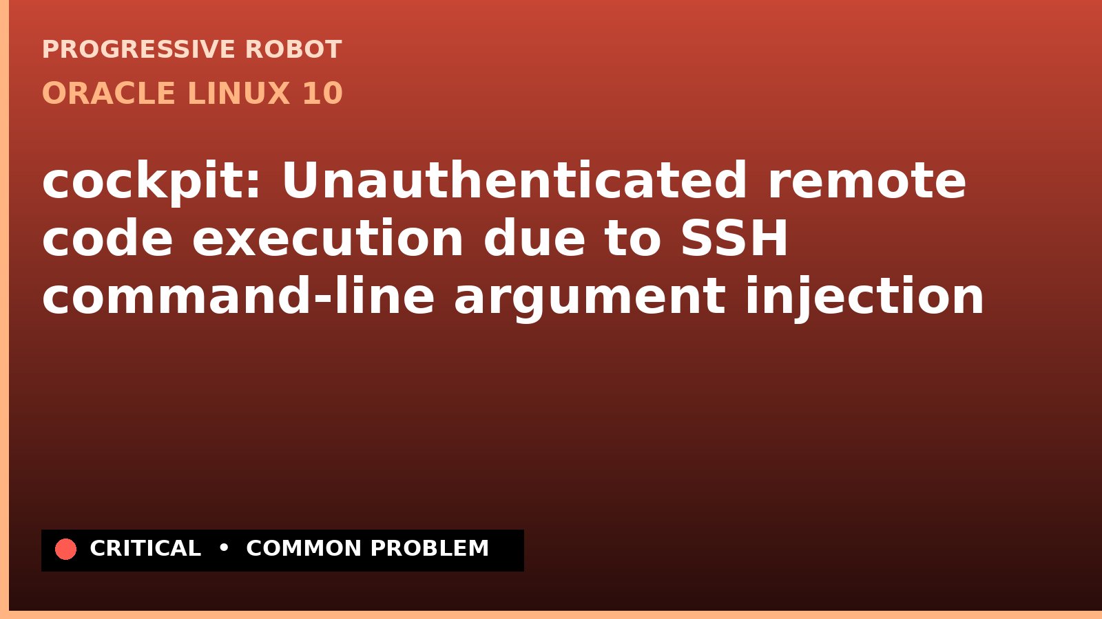 Oracle Linux 10 — cockpit: Unauthenticated remote code execution due to SSH command-line argument injection — diagnosis and fix on Oracle Linux 10