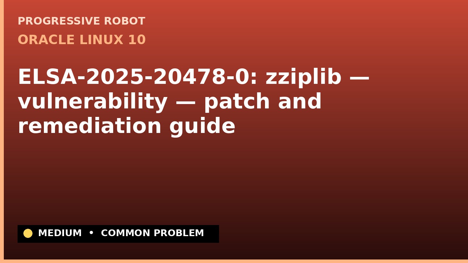 Oracle Linux 10 — ELSA-2025-20478-0: zziplib — vulnerability — patch and remediation guide — diagnosis and fix on Oracle Linux 10