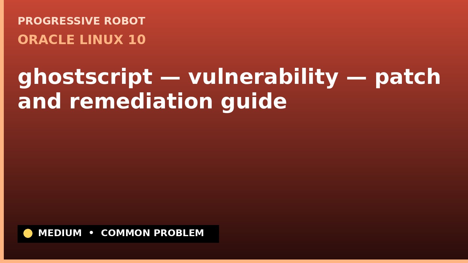 Oracle Linux 10 — ghostscript — vulnerability — patch and remediation guide — diagnosis and fix on Oracle Linux 10