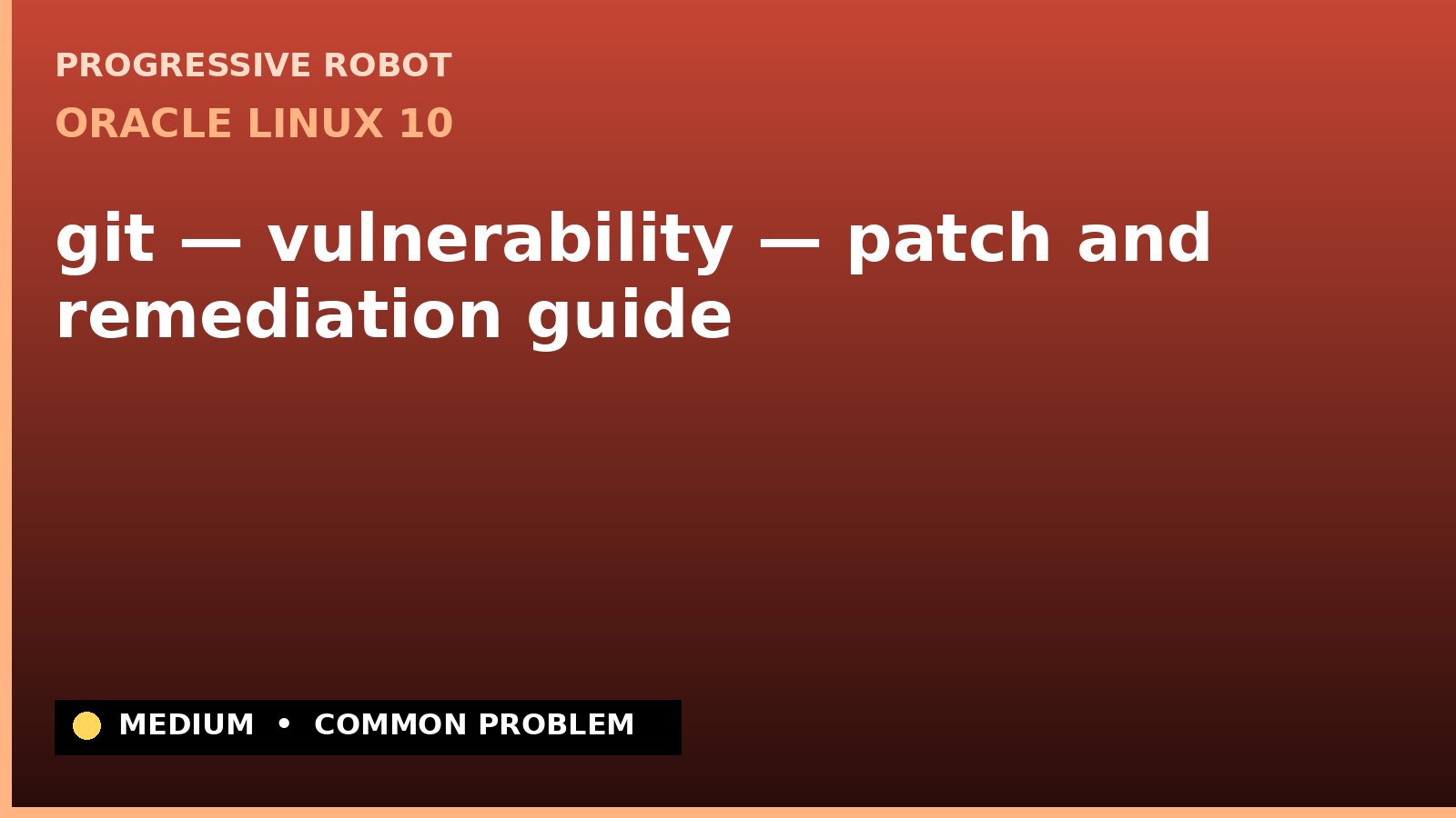 Oracle Linux 10 — git — vulnerability — patch and remediation guide — diagnosis and fix on Oracle Linux 10
