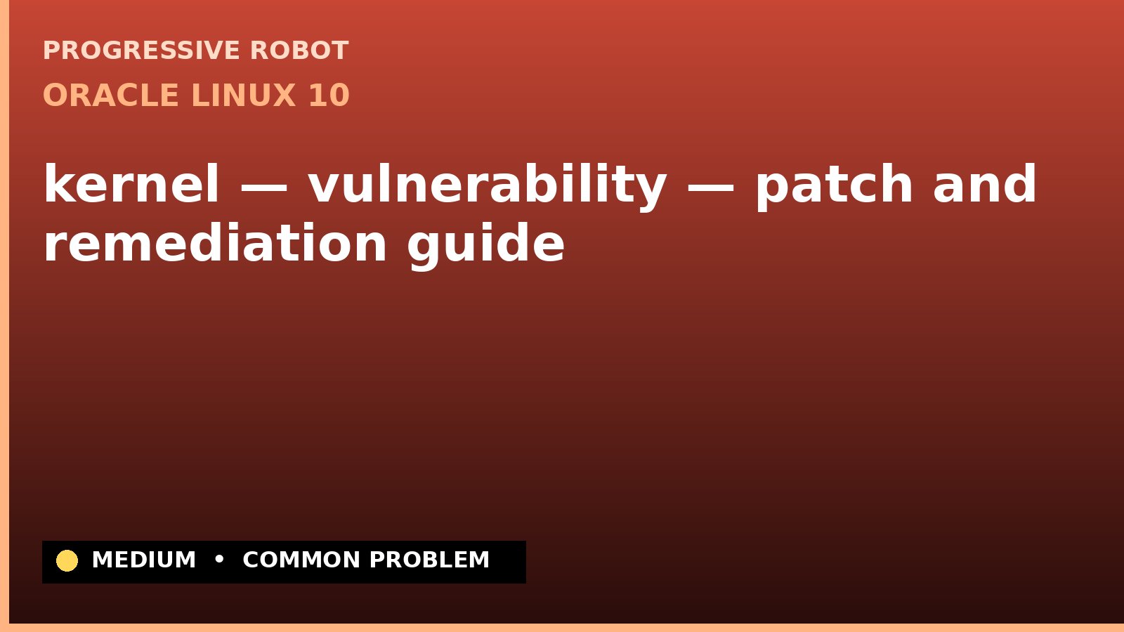 Oracle Linux 10 — kernel — vulnerability — patch and remediation guide (ELSA-2026-2282)